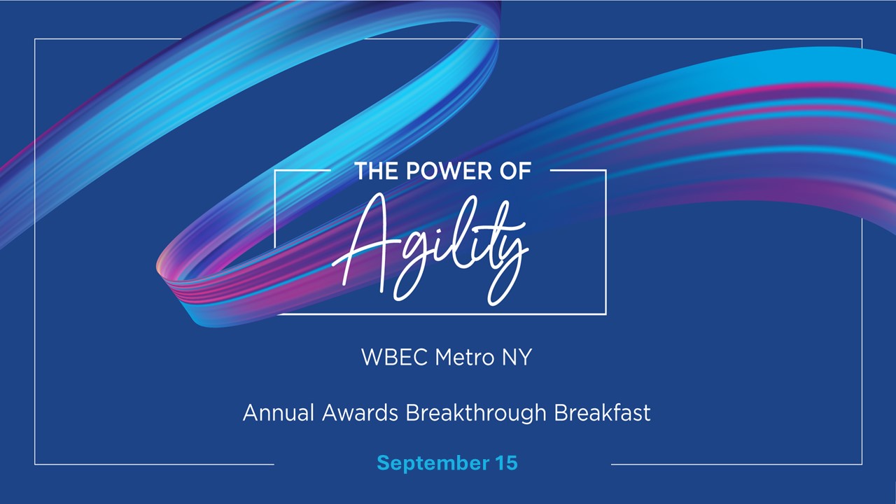 The Power of Agility: WBEC Metro NY Annual Awards Breakthrough Breakast